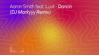 Aaron Smith - Dancin ft. Luvli (DJ Markyyy Remix)