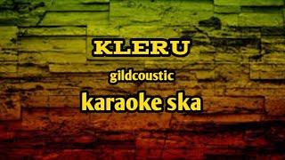 KLERU - GILDCOUSTIC || KARAOKE SKA [kentrung]