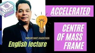 accelerated centre of mass frame (English)