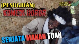 SENJATA MAKAN TUAN (PESUGIHAN) #KOMEDIHOROR | @DATOK NGAKALI | MELAYU LANGKAT