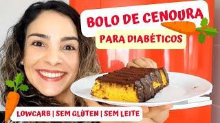 Bolo De Cenoura  Lowcarb Com Cobertura De Chocolate Para diabéticos | Sem Leite | Sem Glúten