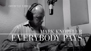 Mark Knopfler - Everybody Pays (Official Video)