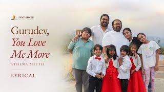 Gurudev, You Love Me More | Athena Sheth | Lyrical | SRMD Bhakti