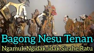 Bagong Kumat Edane Ngamuk Ngidak-idak Sirahe Ratu (Ki Seno Nugroho)