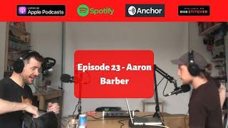 Gavin Learns - Episode 23 - Aaron Barber