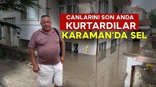 Karaman'da Selde Canlarını Son Anda Kurtardılar