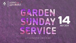 #GardenSundays | SUNDAY SERVICE WITH PASTOR OBI OGBO | 14TH JULY, 2024