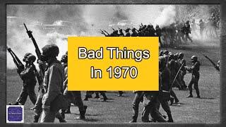 Bad Things Happened In 1970