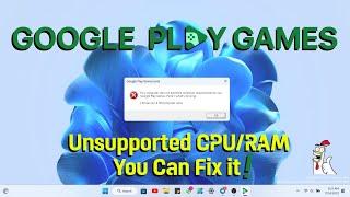 Google Play Games Beta Unsupported CPU / RAM | Fix it !