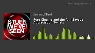 Pure Cinema and the Ann Savage Appreciation Society