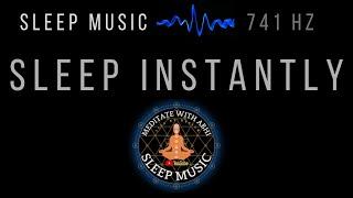 SLEEP INSTANTLY  SOLFEGGIO FREQUENCIES 741 Hz  BLACK SCREEN SLEEP MUSIC