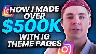 How I Earned Over $500k Using Instagram Theme Pages