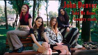 John Denver - Take Me Home, Country Roads - by Wow Girls