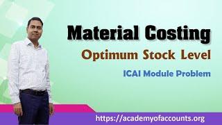 Optimum Stock Level ~ Material Costing (ICAI Module)