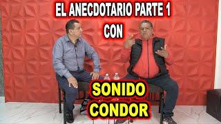 *** EL ANECDOTARIO CON SONIDO CONDOR PARTE 1 ***