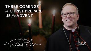 Three Comings of Christ Prepare us for Advent