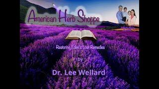 “Restoring Eden's Lost Remedies”-Dr. Lee Wellard- 11-30-24