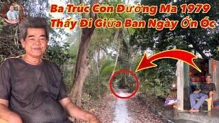 Ly kỳ con đường quèo “con đường ma” Ba Trúc 1979 nghe kể mà Ớn Óc