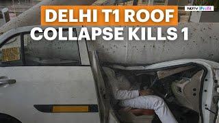 Delhi Airport Roof Collapse: 1 Dead, 8 Injured In T1 Roof Collapse At T1 | Delhi News Today