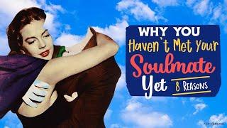 Why You Haven’t Met Your Soulmate Yet -  8 Reasons #soulmate