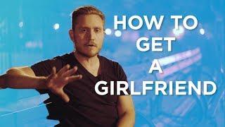 How To Get A Girlfriend (The SMART Way)