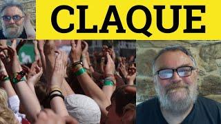  Claque Meaning - Claqueur Examples - Claque Definition - Claque Claqueur