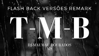 SETMIX 102 FLASH BACK VERSÕES REMARK - DJ MAUMAU  T-M-B