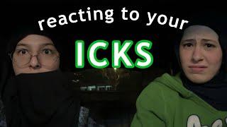 reacting to your guys ICKS (oh!)
