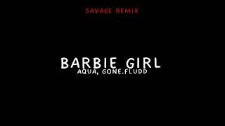 AQUA, GONE.FLUDD - Barbie girl (Savage remix)