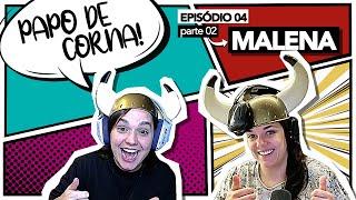 TRAÍDA COM A  TICAPLAY TICAPLAU - PAPO DE CORNA com MALENA (EP. 04 - PT. 02)