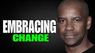 EMBRACING CHANGE, Best Motivational Speech inspired by Denzel Washington Speeches, Motivation