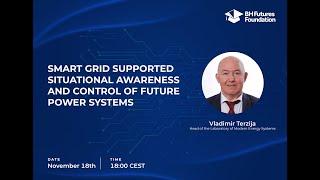 Futures Webinar Series: Smart Grid Supported Situational Awareness - Vladimir Terzija