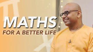 Mathematics For a Better Life | @GaurGopalDas