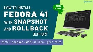 How to Install Fedora 41 with Snapshot and Rollback Support