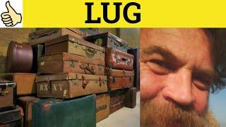  Lug Meaning - Lug Examples - Lug Definition - Informal English - Lug Lugged Lugging