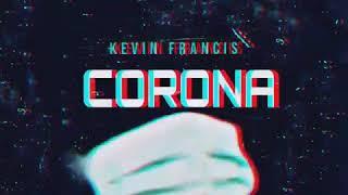 Kevin Francis - Corona (Official Audio)