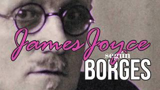 James Joyce according to Borges