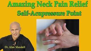 Amazing Neck Pain Relief Self-Acupressure Point in Hand - Dr Mandell