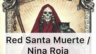 Red Santa Muerte / Nina Roja - Working With Her for Beauty, Sensuality, & Love 