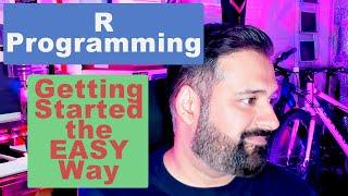 R Programming - Getting Started the EASY Way!