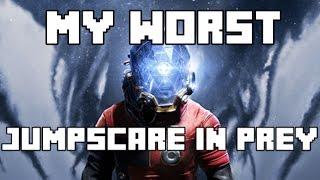 Prey: My worst jumpscare in prey (I Jump Over Everything)