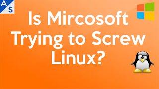 Is Microsoft Trying to Screw Linux?