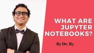 What are Jupyter Notebooks? | By Dr. Ry @Stemplicity