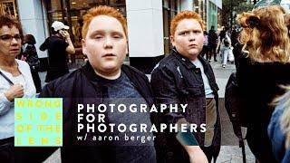 EP.12  PHOTOGRAPHY FOR PHOTOGRAPHERS with Street Photographer Aaron Berger