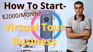 How To Start a Virtual Tour Business 2021 (Complete Walkthrough!)