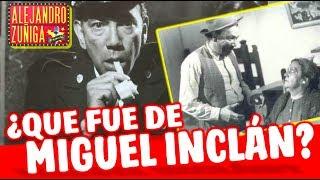 ¿QUE FUE DE MIGUEL INCLAN?