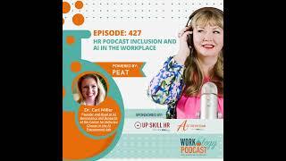 Episode 427 HR Podcast Inclusion and AI in the Workplace