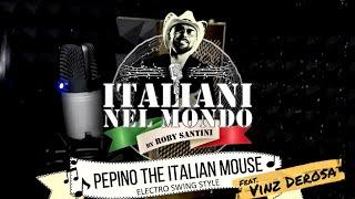 ROBY SANTINI With VINZ DEROSA - Peppino The Italian Mouse (Electro Swing Style)