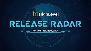 The HighLevel Release Radar (Nov 18th - 22nd, 2024)