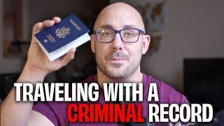 The Countries I can (and can't) travel to with a Criminal Record